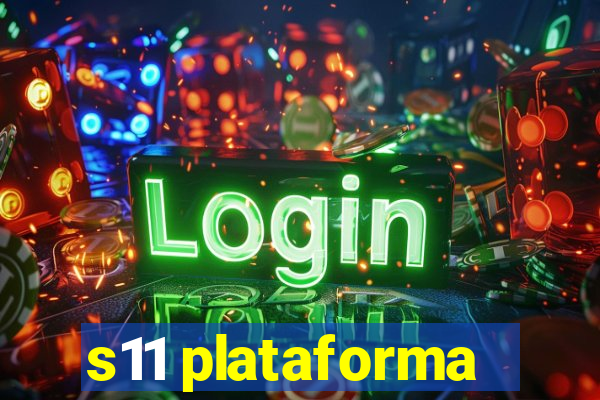 s11 plataforma